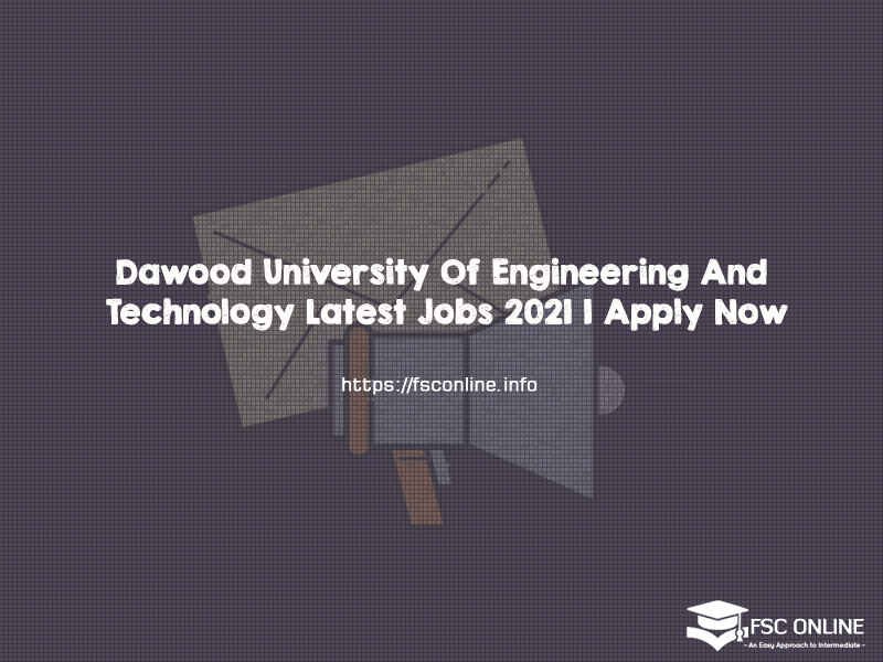 Dawood University Of Engineering And Technology Latest Jobs 2021 | Apply Now Dawood University Of Engineering And Technology Latest Jobs 2021 | Apply Now