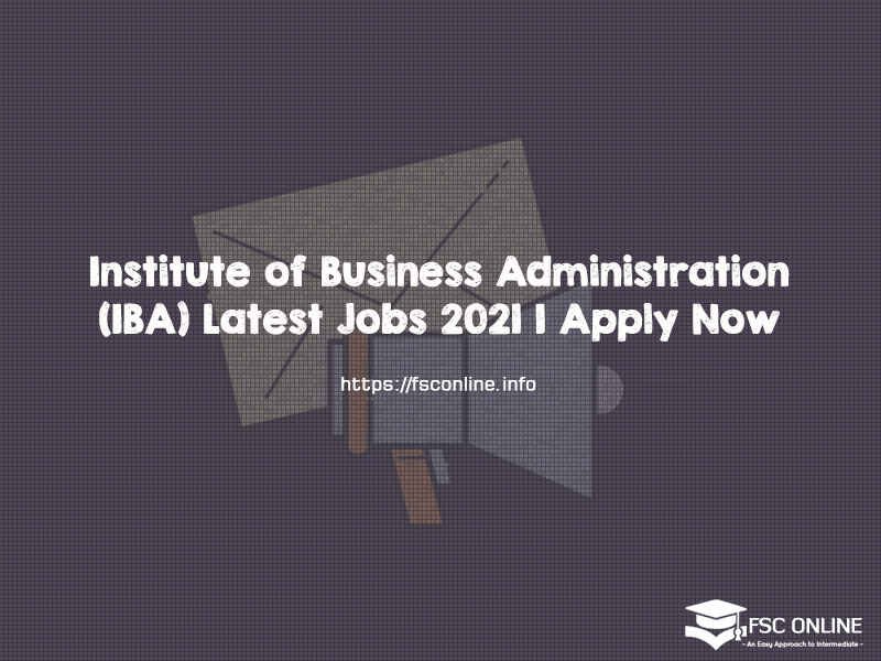 Institute of Business Administration (IBA) Latest Jobs 2021 | Apply Now Institute of Business Administration (IBA) Latest Jobs 2021 | Apply Now