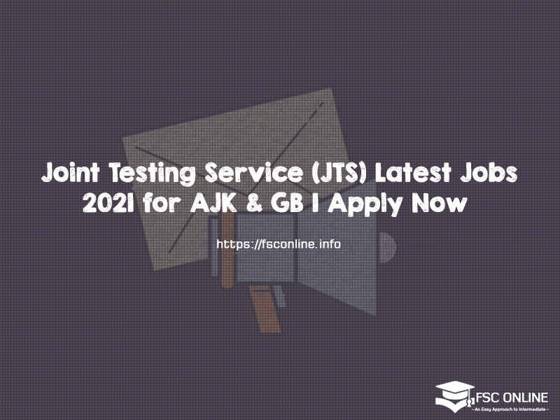 Joint Testing Service (JTS) Latest Jobs 2021 for AJK & GB | Apply Now Joint Testing Service (JTS) Latest Jobs 2021 for AJK & GB | Apply Now