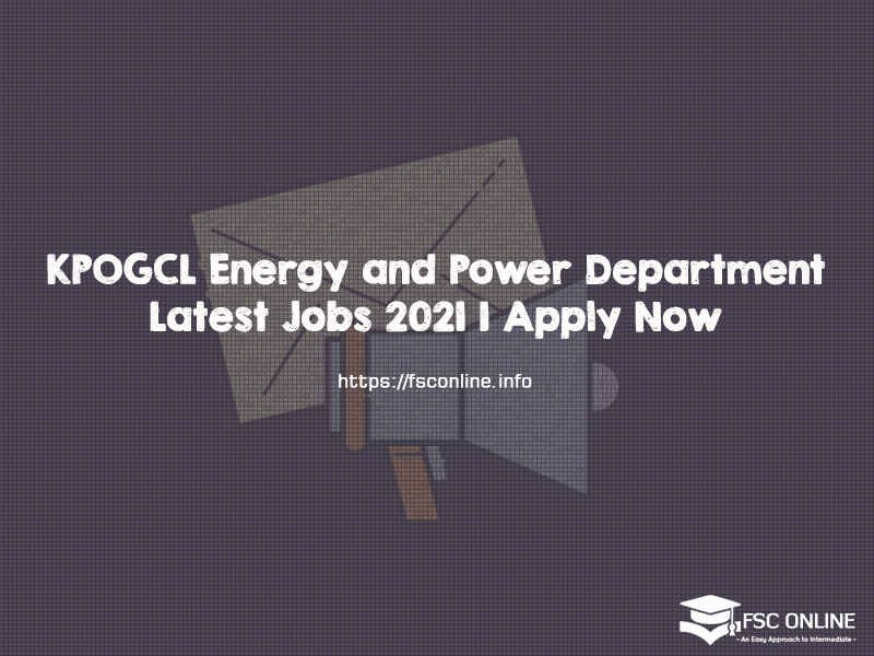 KPOGCL Energy and Power Department Latest Jobs 2021 | Apply Now KPOGCL Energy and Power Department Latest Jobs 2021 | Apply Now