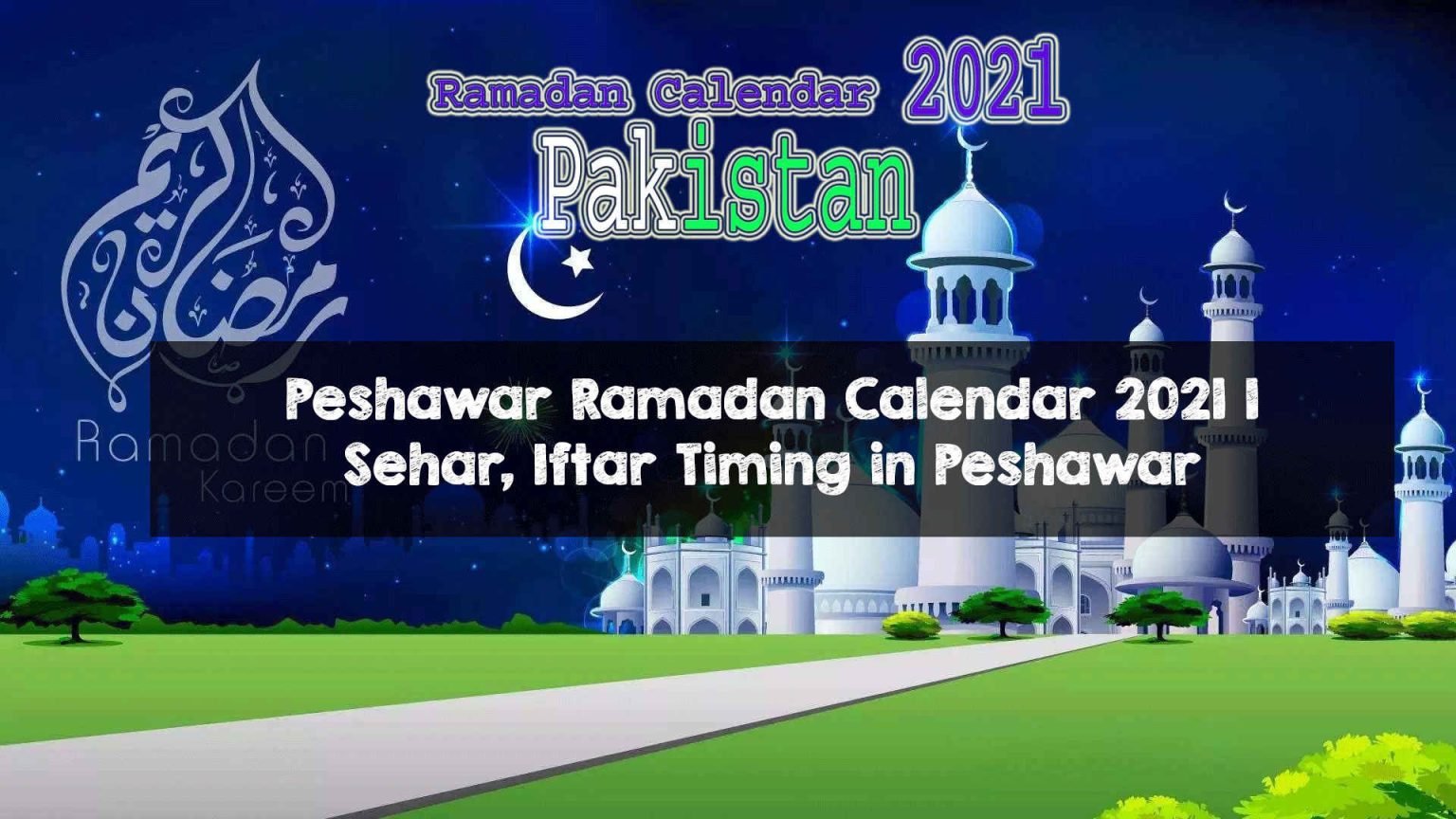 Peshawar Ramadan Calendar 2021 | Sehar, Iftar Timing in Peshawar