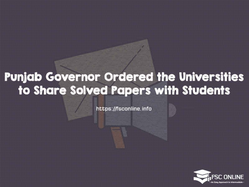 Punjab Governor Ordered the Universities to Share Solved Papers with Students Punjab Governor Ordered the Universities to Share Solved Papers with Students