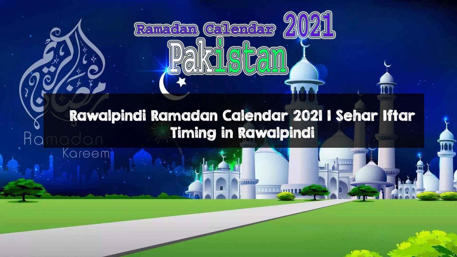 Rawalpindi Ramadan Calendar 2021 | Sehar Iftar Timing in Rawalpindi