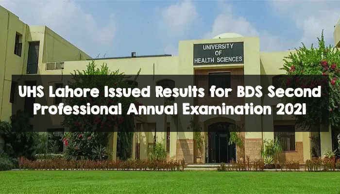 UHS Lahore Issued Results for BDS Second Professional Annual Examination 2021 UHS Lahore Issued Results for BDS Second Professional Annual Examination 2021
