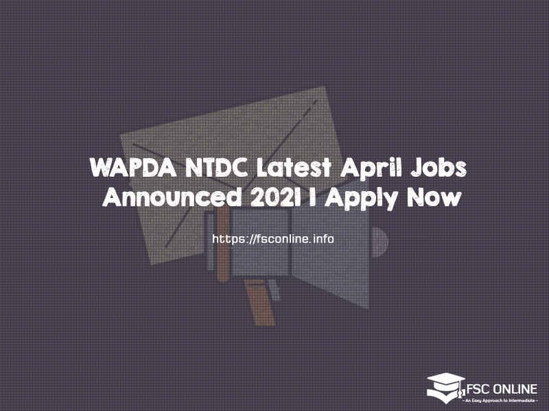 WAPDA NTDC Latest April Jobs Announced 2021 | Apply Now WAPDA NTDC Latest April Jobs Announced 2021 | Apply Now
