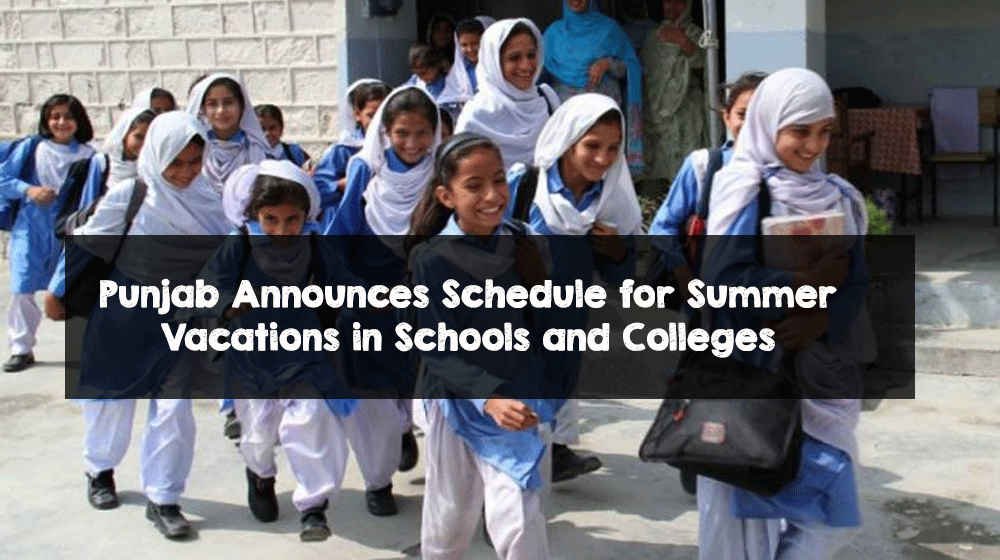 Punjab Announces Schedule for Summer Vacations in Schools and Colleges Punjab Announces Schedule for Summer Vacations in Schools and Colleges