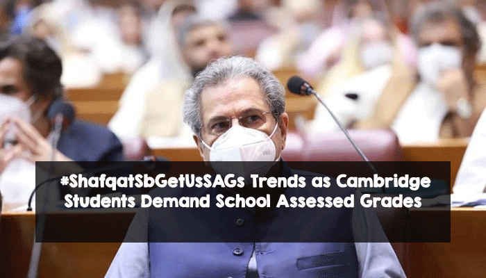 #ShafqatSbGetUsSAGs Trends as Cambridge Students Demand School Assessed Grades #ShafqatSbGetUsSAGs Trends as Cambridge Students Demand School Assessed Grades