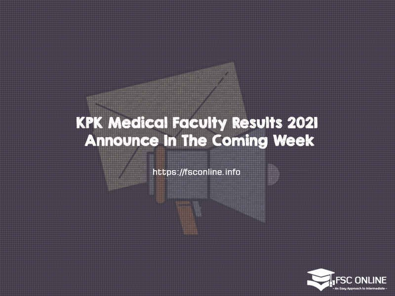 KPK Medical Faculty Results 2021 Announce In The Coming Week KPK Medical Faculty Results 2021 Announce In The Coming Week