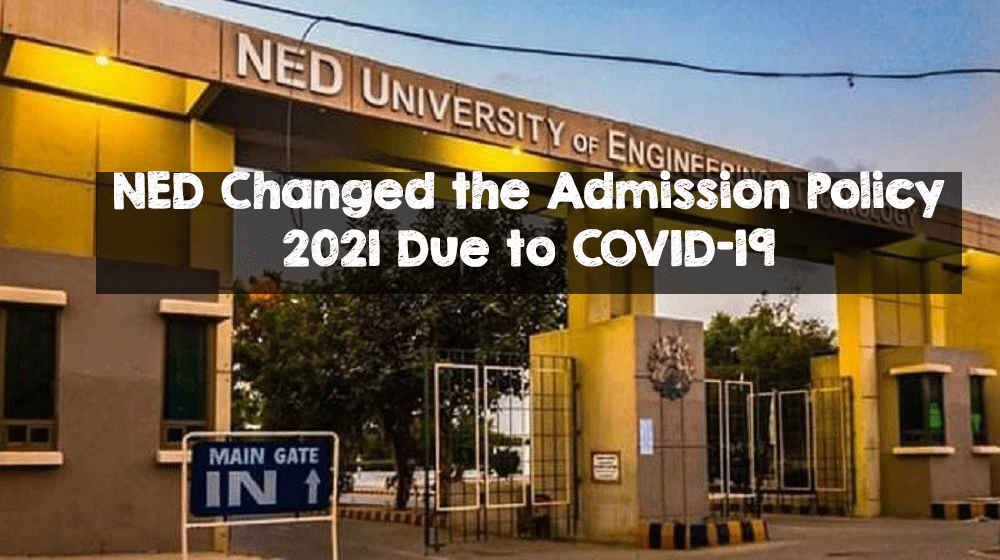 NED Changed the Admission Policy 2021 Due to COVID-19 NED Changed the Admission Policy 2021 Due to COVID-19