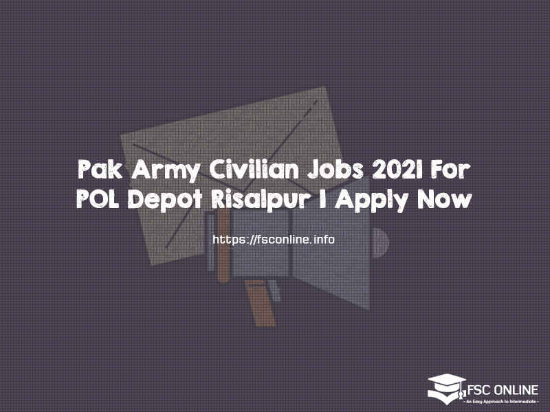 Pak Army Civilian Jobs 2021 For POL Depot Risalpur | Apply Now Pak Army Civilian Jobs 2021 For POL Depot Risalpur | Apply Now