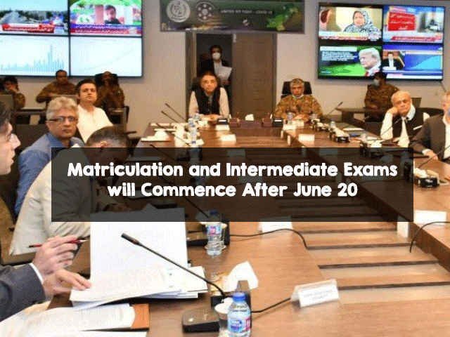Matriculation and Intermediate Exams will Commence After June 20 Matriculation and Intermediate Exams will Commence After June 20