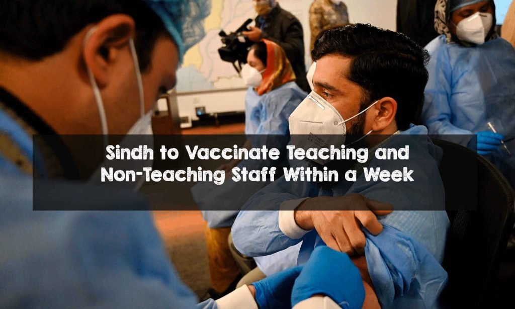 Sindh to Vaccinate Teaching and Non-Teaching Staff Within a Week