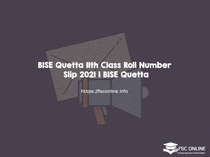 BISE Quetta 11th Class Roll Number Slip 2021 | BISE Quetta BISE Quetta 11th Class Roll Number Slip 2021 | BISE Quetta