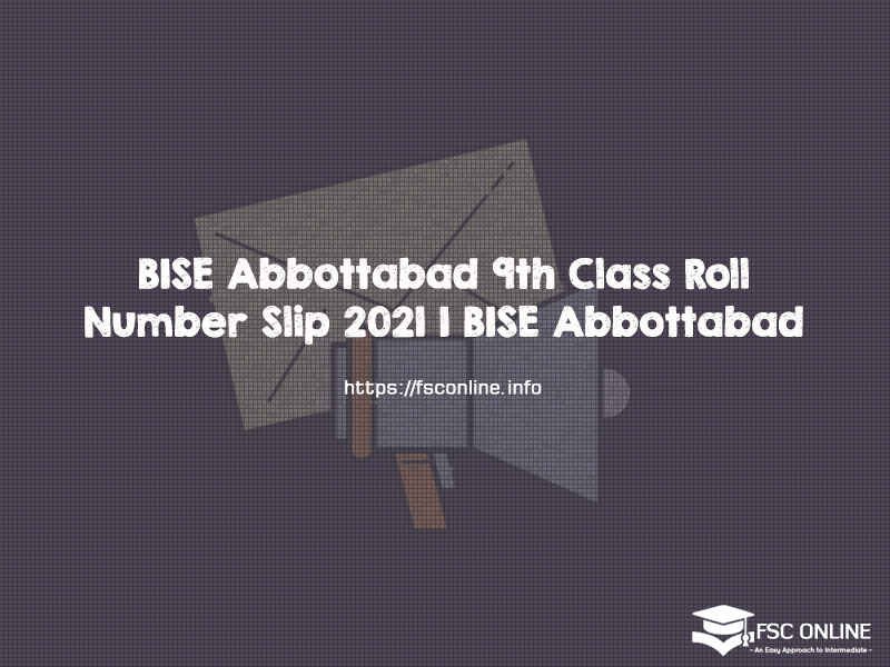 BISE Abbottabad 9th Class Roll Number Slip 2021 | BISE Abbottabad BISE Abbottabad 9th Class Roll Number Slip 2021 | BISE Abbottabad