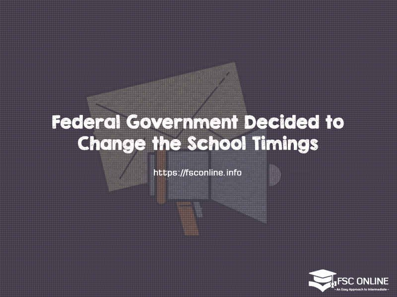 Federal Government Decided to Change the School Timings Federal Government Decided to Change the School Timings