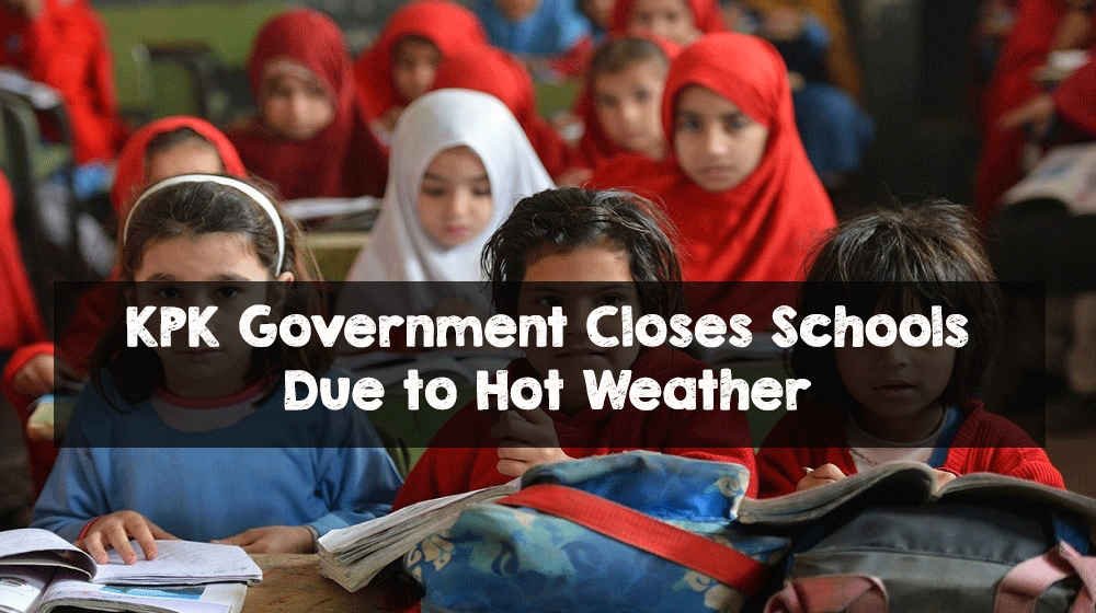KPK Government Closes Schools Due to Hot Weather KPK Government Closes Schools Due to Hot Weather