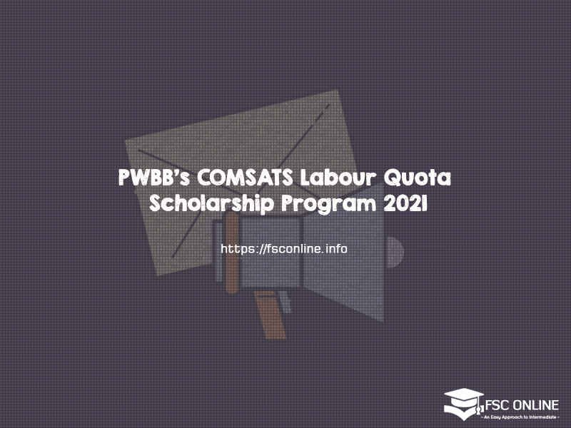 PWBB’s COMSATS Labour Quota Scholarship Program 2021 PWBB’s COMSATS Labour Quota Scholarship Program 2021