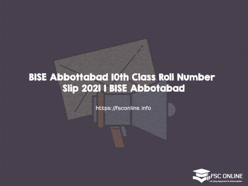 BISE Abbottabad 10th Class Roll Number Slip 2021 | BISE Abbottabad BISE Abbottabad 10th Class Roll Number Slip 2021 | BISE Abbottabad