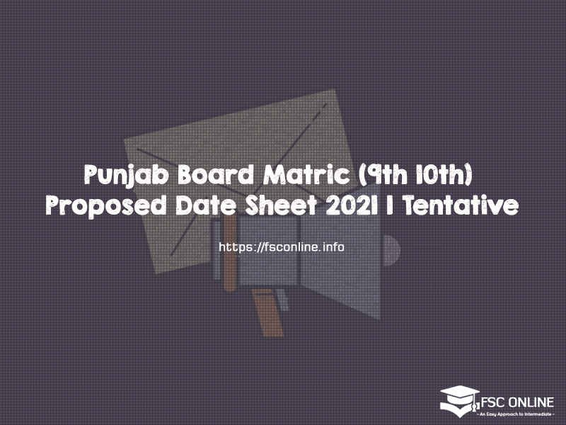 Punjab Board Matric (9th 10th) Proposed Date Sheet 2021 | Tentative Punjab Board Matric (9th 10th) Proposed Date Sheet 2021 | Tentative