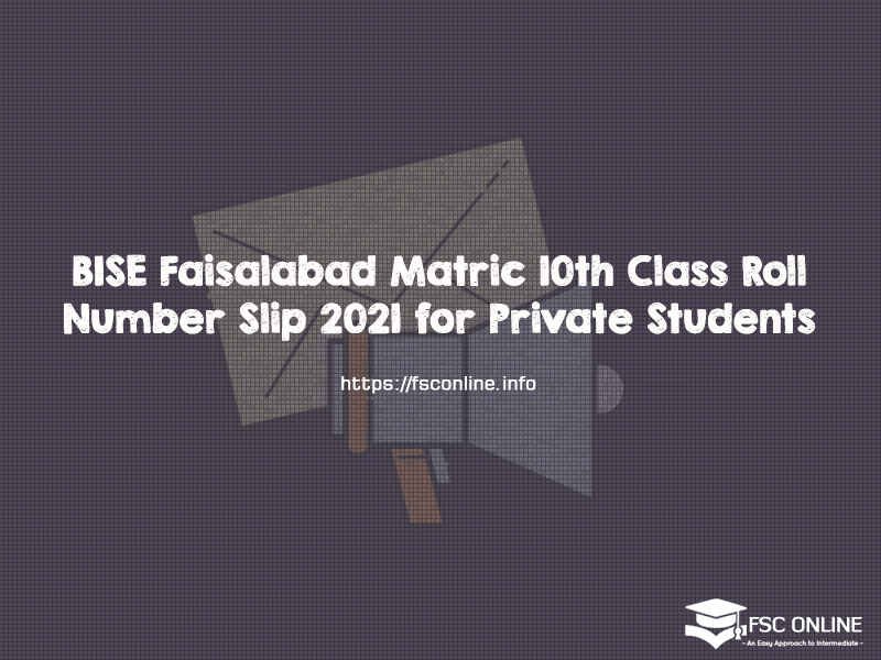BISE Faisalabad Matric 10th Class Roll Number Slip 2021 for Private Students BISE Faisalabad Matric 10th Class Roll Number Slip 2021 for Private Students