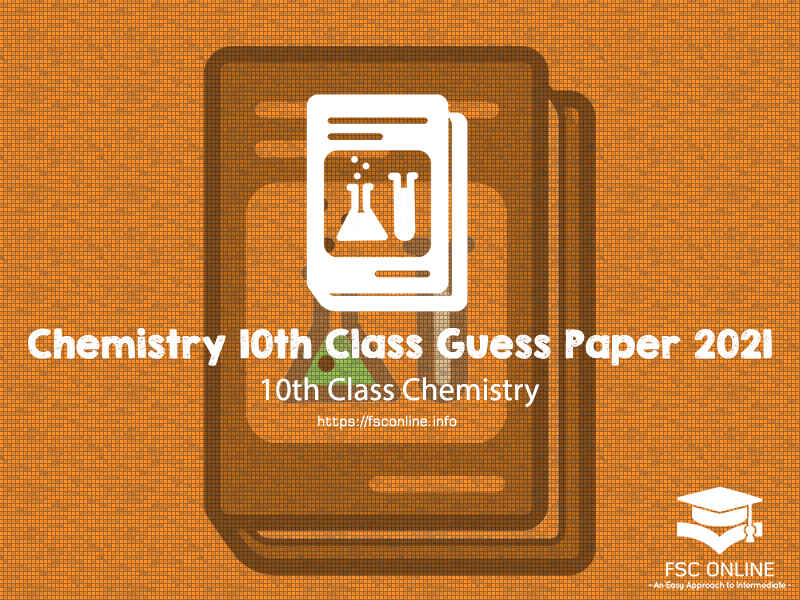 Chemistry 10th Class Guess Paper 2021 | Punjab Board Chemistry 10th Class Guess Paper 2021