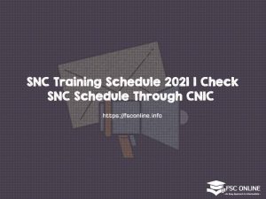 SNC Training Schedule 2021 | Check SNC Schedule Through CNIC 