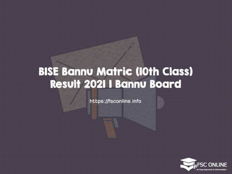 BISE Bannu Matric (10th Class) Result 2021 | Bannu Board BISE Bannu Matric (10th Class) Result 2021 | Bannu Board