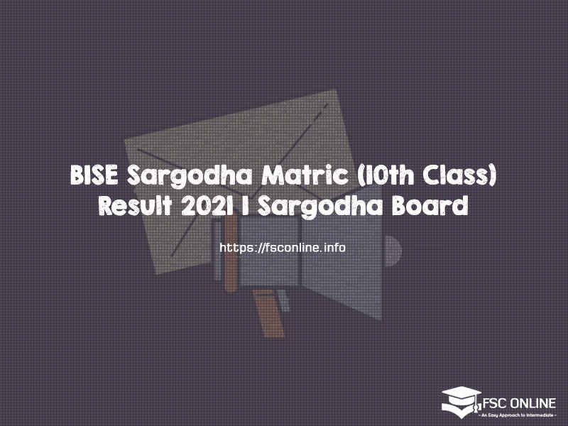 BISE Sargodha Matric (10th Class) Result 2021 | Sargodha Board BISE Sargodha Matric (10th Class) Result 2021 | Sargodha Board