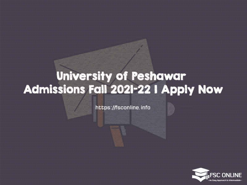 University of Peshawar Admissions Fall 2021-22 | Apply Now University of Peshawar Admissions Fall 2021-22 | Apply Now