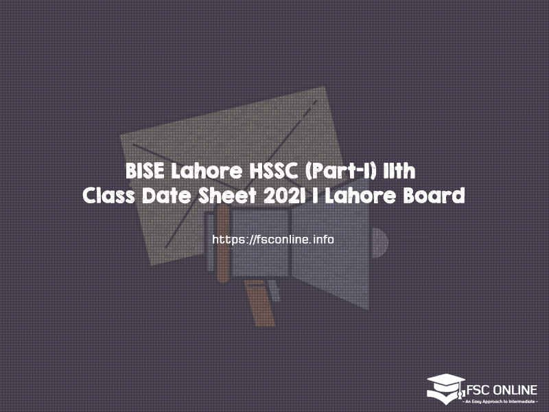 BISE Lahore HSSC (Part-I) 11th Class Date Sheet 2021 | Lahore Board BISE Lahore HSSC (Part-I) 11th Class Date Sheet 2021 | Lahore Board