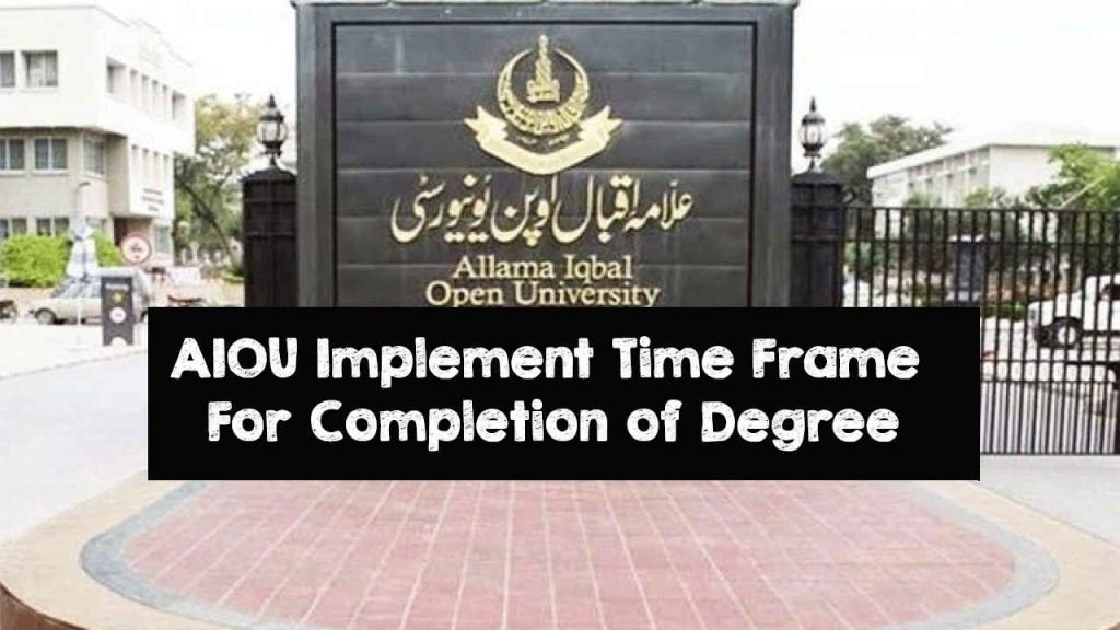 AIOU Implement Time Frame For Completion of Degree AIOU Implement Time Frame For Completion of Degree