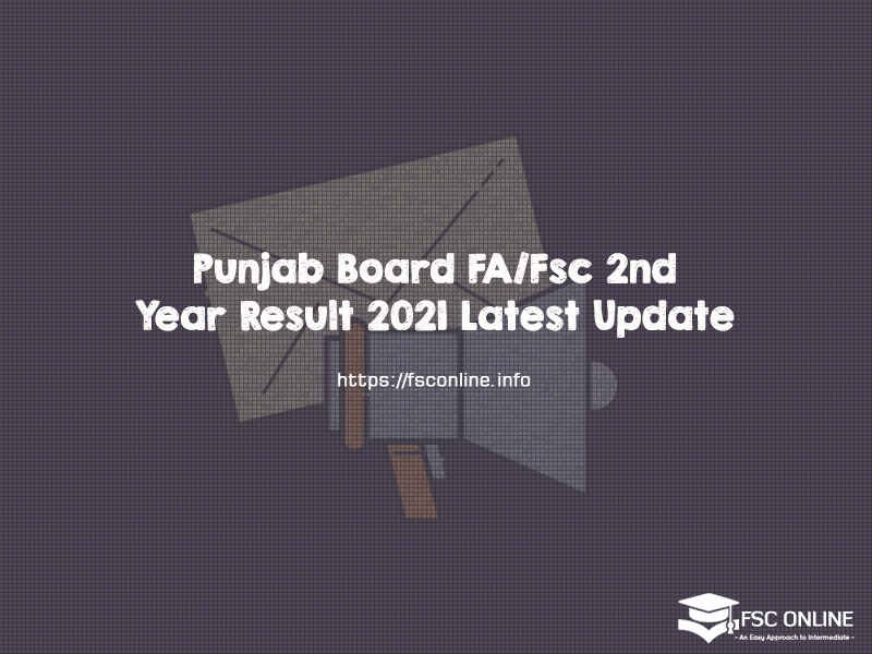 Punjab Board FA/Fsc 2nd Year Result 2021 Latest Update Punjab Board FA/Fsc 2nd Year Result 2021 Latest Update