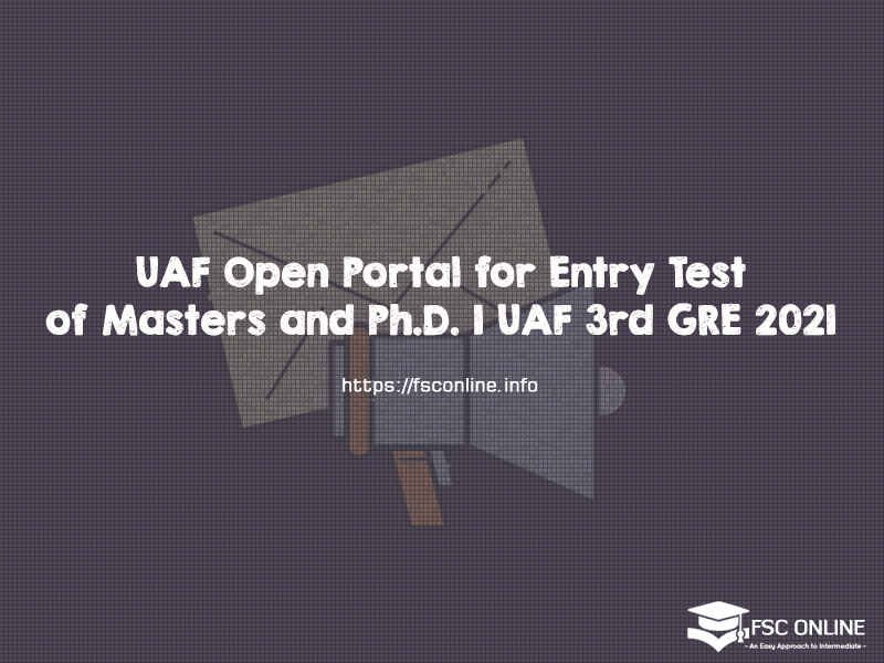 UAF Open Portal for Entry Test of Masters and Ph.D. | UAF 3rd GRE 2021 UAF Open Portal for Entry Test of Masters and Ph.D. | UAF 3rd GRE 2021