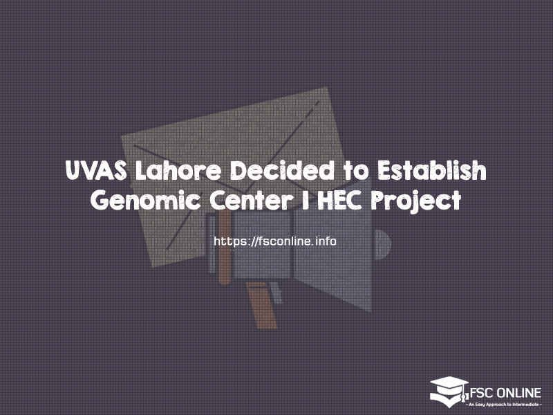 UVAS Lahore Decided to Establish Genomic Center | HEC Project UVAS Lahore Decided to Establish Genomic Center | HEC Project