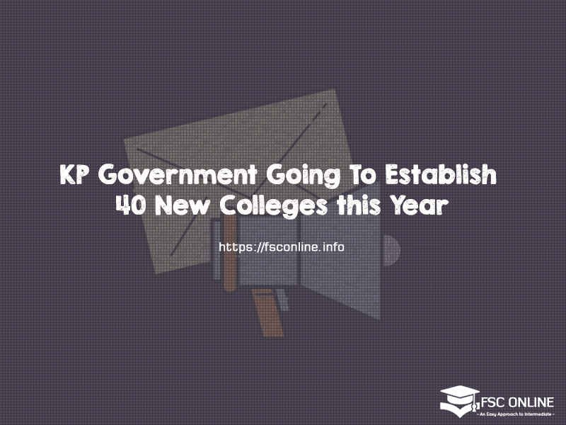 KP Government Going To Establish 40 New Colleges this Year KP Government Going To Establish 40 New Colleges this Year