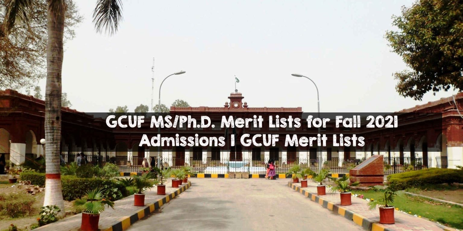 GCUF MS/Ph.D. Merit Lists for Fall 2021 Admissions | GCUF Merit Lists