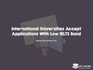 International Universities Accept Applications With Low IELTS Band