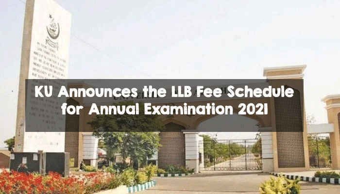 KU Announces the LLB Fee Schedule for Annual Examination 2021 KU Announces the LLB Fee Schedule for Annual Examination 2021