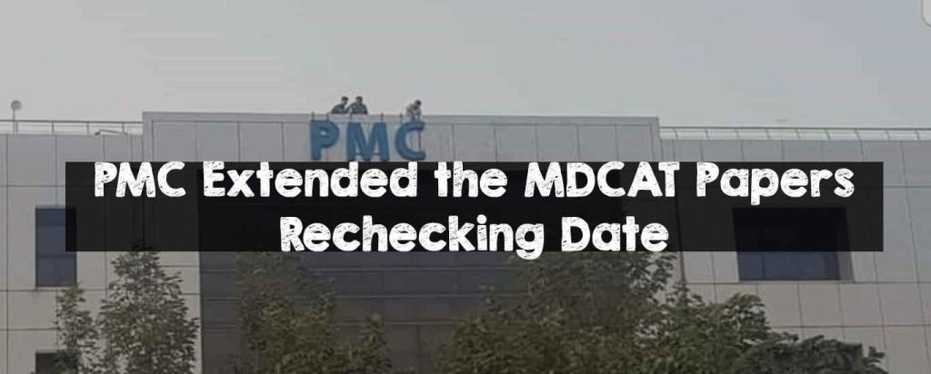 PMC Extended the MDCAT Papers Rechecking Date PMC Extended the MDCAT Papers Rechecking Date