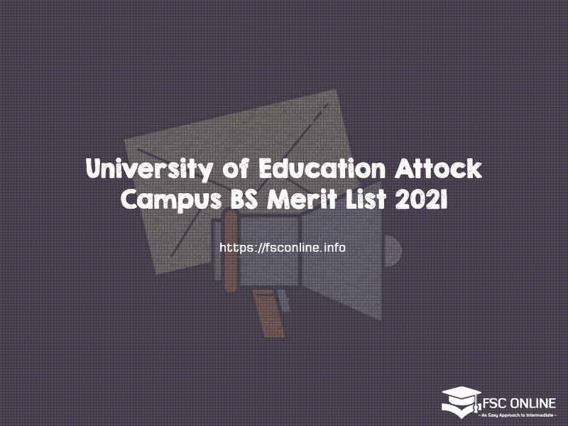University of Education Attock Campus BS Merit List 2021 University of Education Attock Campus BS Merit List 2021
