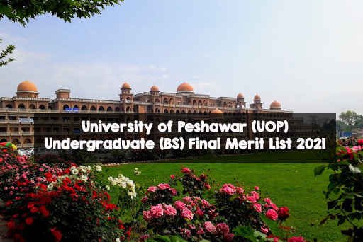 University of Peshawar (UOP) Undergraduate (BS) Final Merit List 2021 University of Peshawar (UOP) Undergraduate (BS) Final Merit List 2021