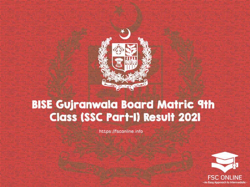 BISE Gujranwala Board Matric 9th Class (SSC Part-I) Result 2021 BISE Gujranwala Board Matric 9th Class (SSC Part-I) Result 2021