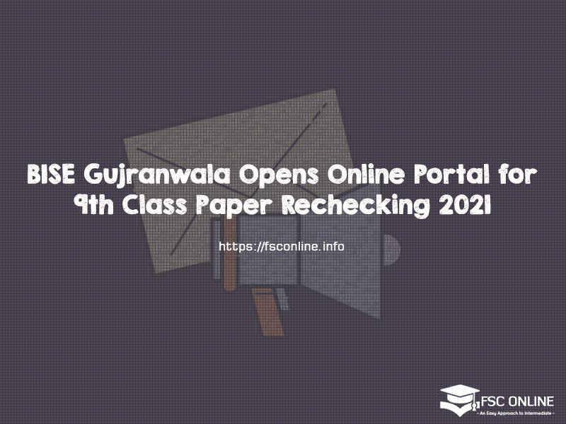 BISE Gujranwala Opens Online Portal for 9th Class Paper Rechecking 2021 BISE Gujranwala Opens Online Portal for 9th Class Paper Rechecking 2021