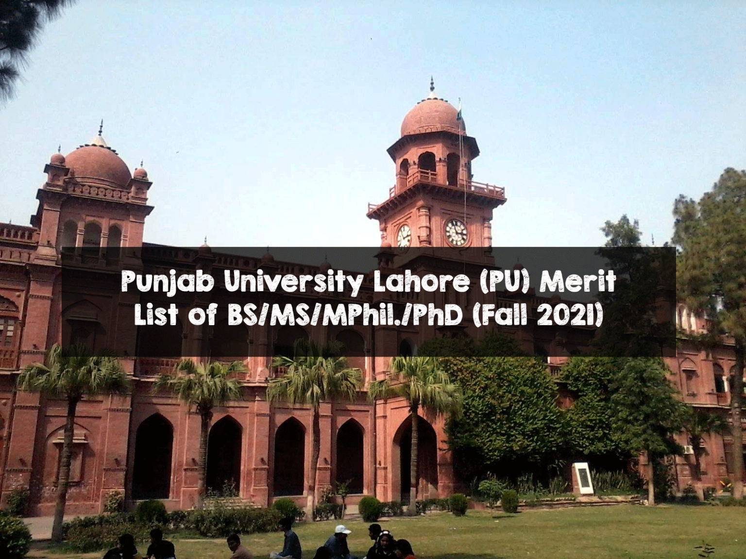 Punjab University Lahore (PU) Merit List of BS/MS/MPhil./PhD (Fall 2021)