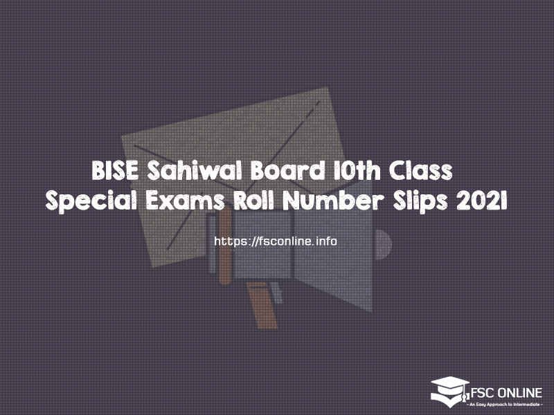 BISE Sahiwal Board 10th Class Special Exams Roll Number Slips 2021 BISE Sahiwal Board 10th Class Special Exams Roll Number Slips 2021