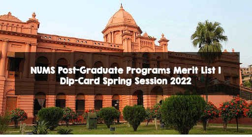 NUMS Post-Graduate Programs Merit List | Dip-Card Spring Session 2022 NUMS Post-Graduate Programs Merit List | Dip-Card Spring Session 2022