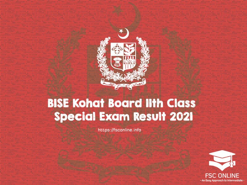 BISE Kohat Board 11th Class Special Exam Result 2021 BISE Kohat Board 11th Special Exam Result 2021