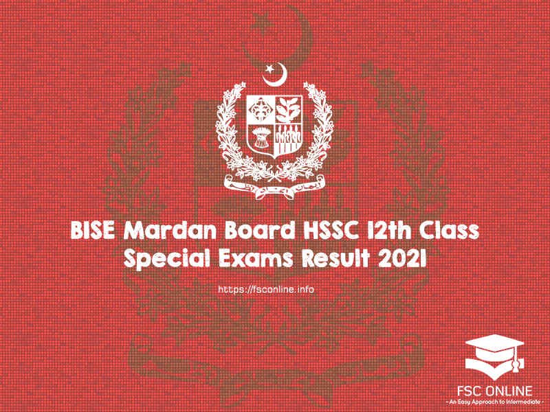 BISE Mardan Board HSSC 12th Class Special Exams Result 2021 BISE Mardan Board HSSC 12th Class Special Exams Result 2021