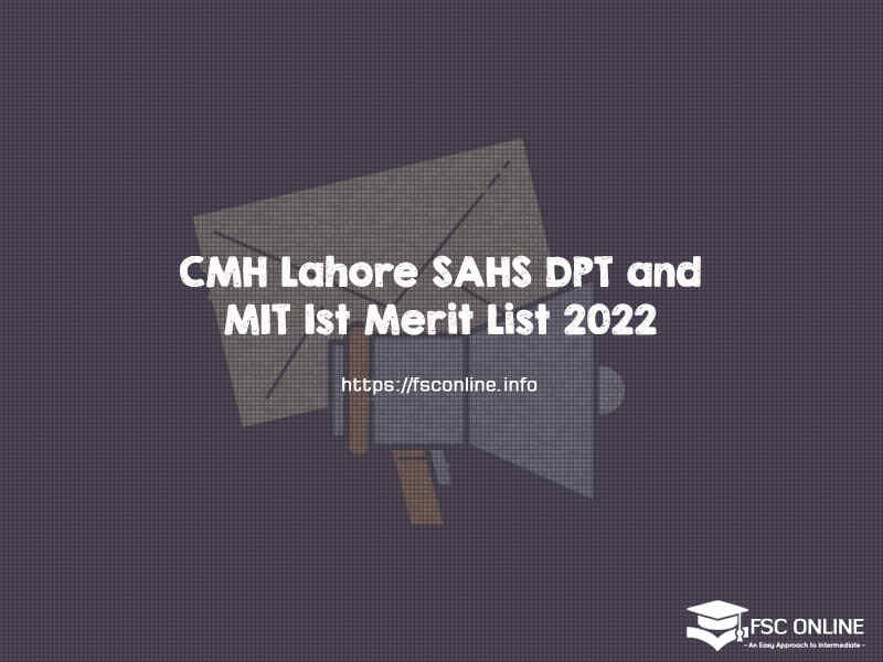CMH Lahore SAHS DPT and MIT 1st Merit List 2022 CMH Lahore SAHS DPT and MIT 1st Merit List 2022