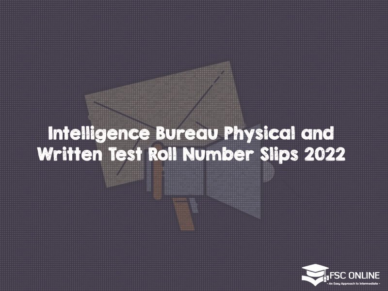 Intelligence Bureau Physical and Written Test Roll Number Slips 2022 Intelligence Bureau Physical and Written Test Roll Number Slips 2022